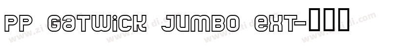 PP Gatwick Jumbo Ext字体转换